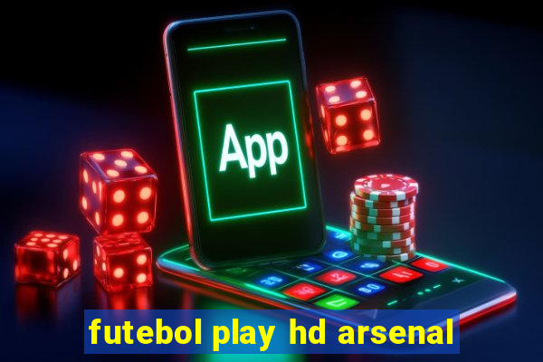 futebol play hd arsenal